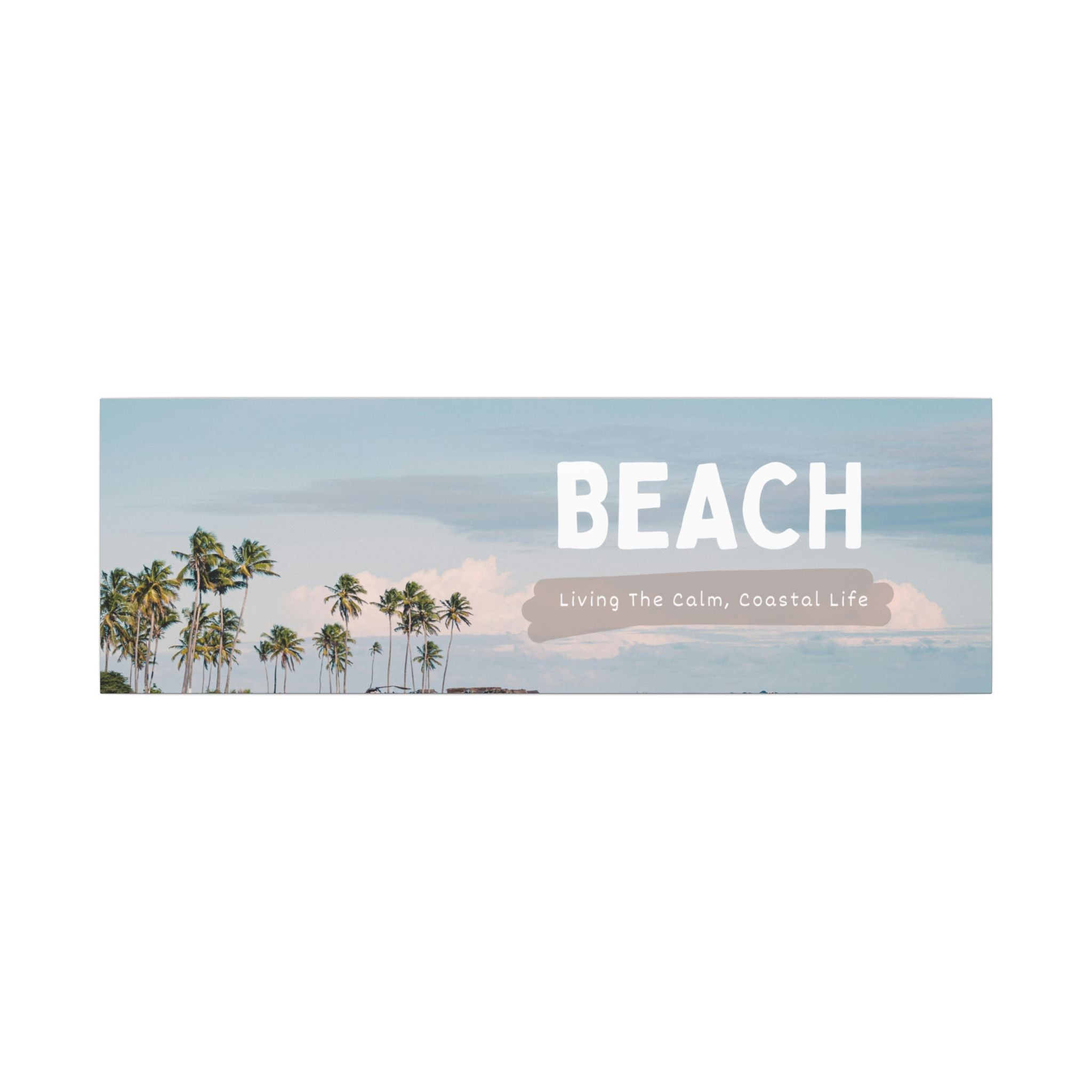 Beach Canvas Wall Art — "BEACH: Living The Calm, Coastal Life" Matte Stretched Print