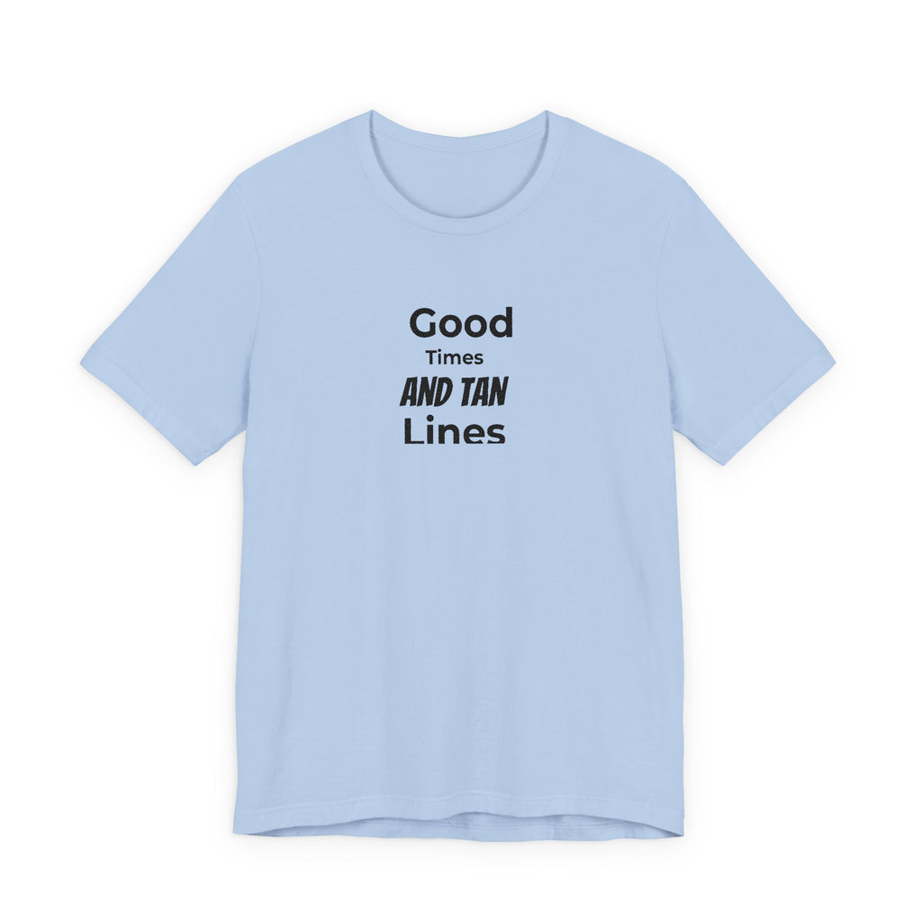 Good Times and Tan Lines T‑Shirt