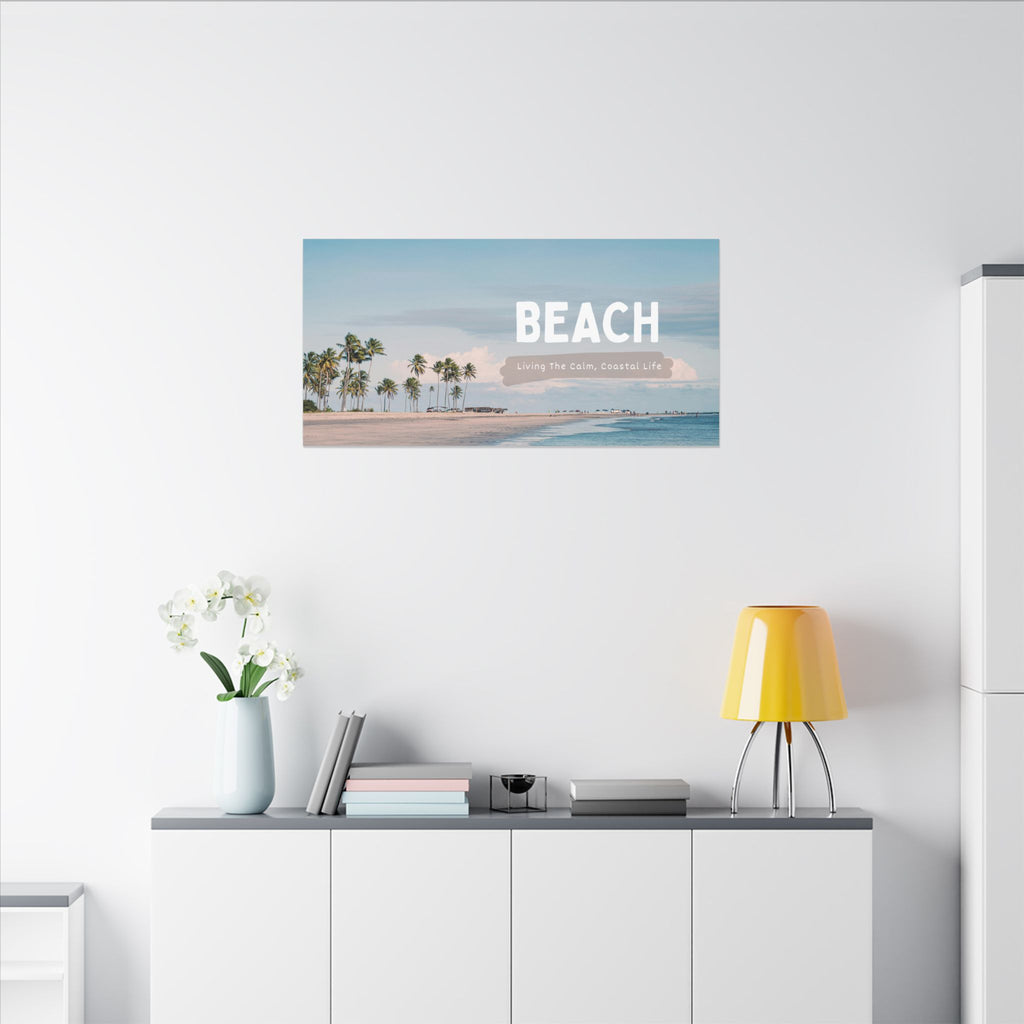 Beach Canvas Wall Art — "BEACH: Living The Calm, Coastal Life" Matte Stretched Print