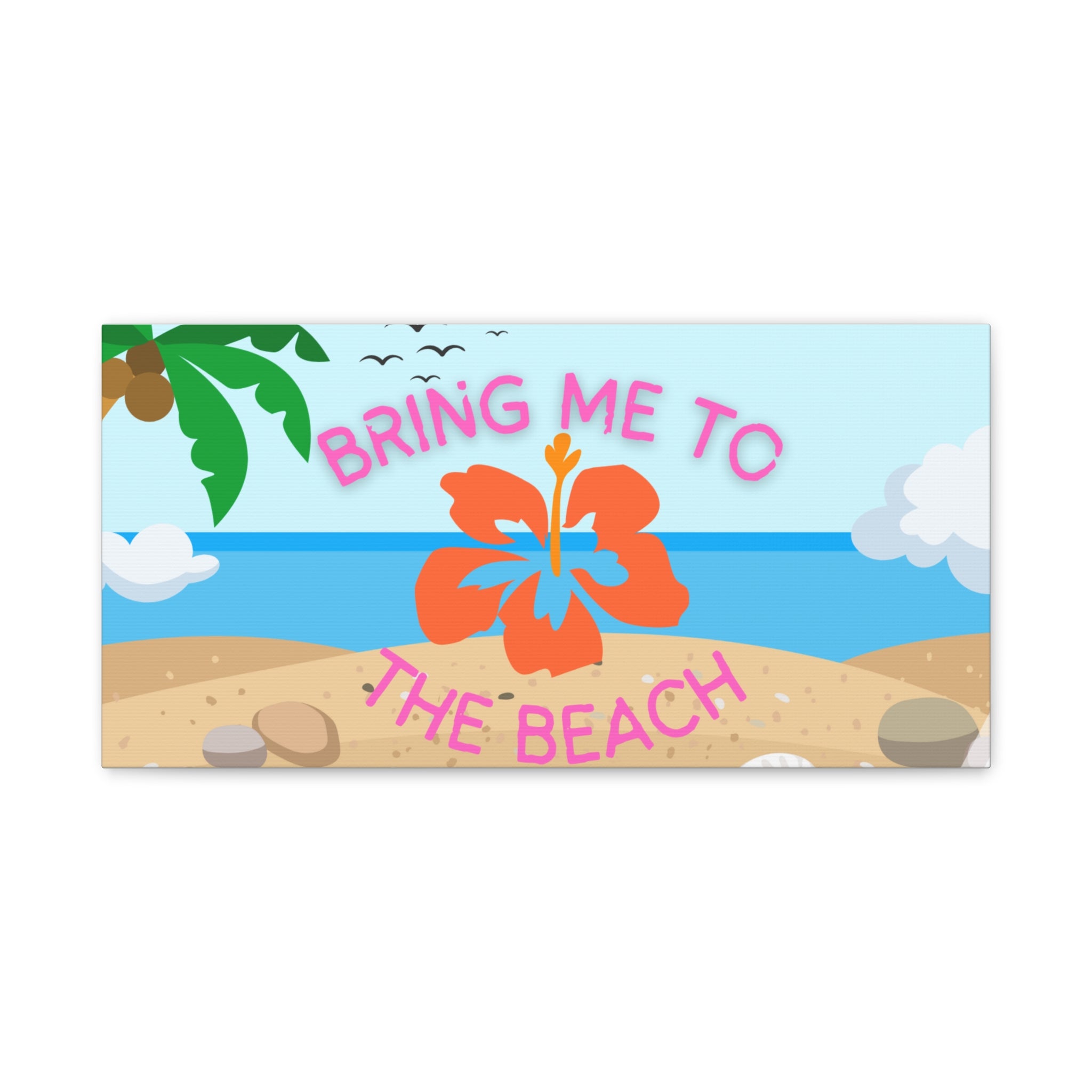 Bring Me to the Beach Canvas