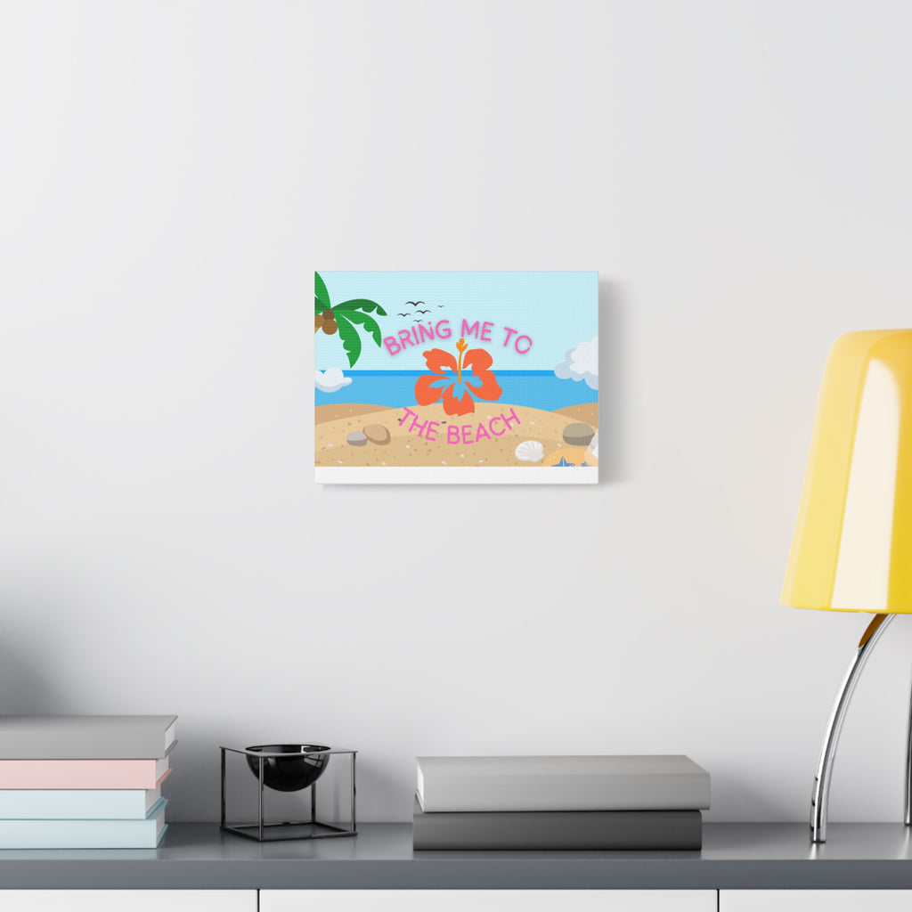 Bring Me to the Beach Canvas