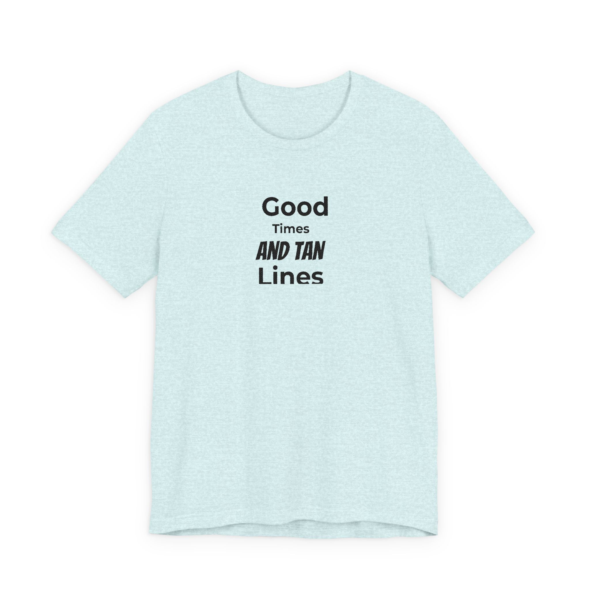 Good Times and Tan Lines T‑Shirt
