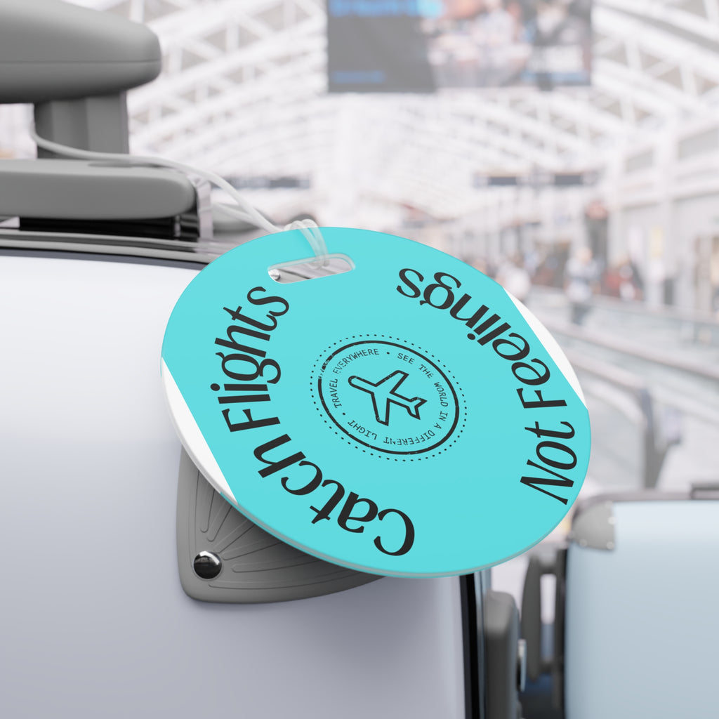 Catch Flights Not Feelings Luggage Tag | Travel Airplane Stamp