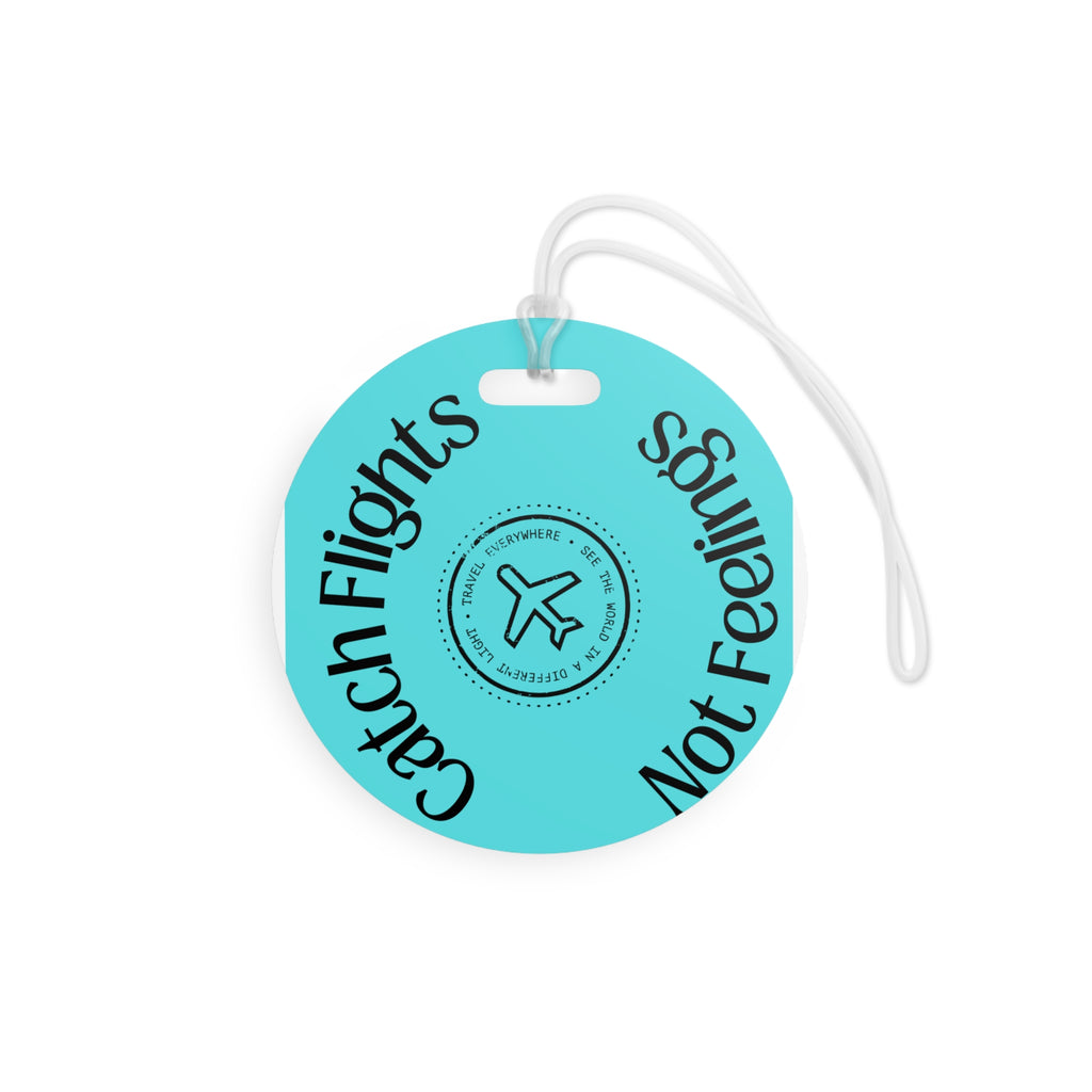 Catch Flights Not Feelings Luggage Tag | Travel Airplane Stamp