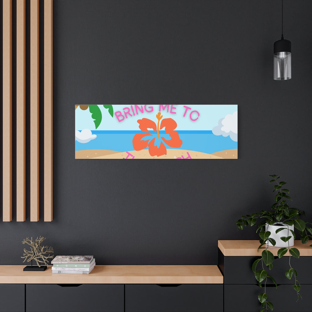 Bring Me to the Beach Canvas