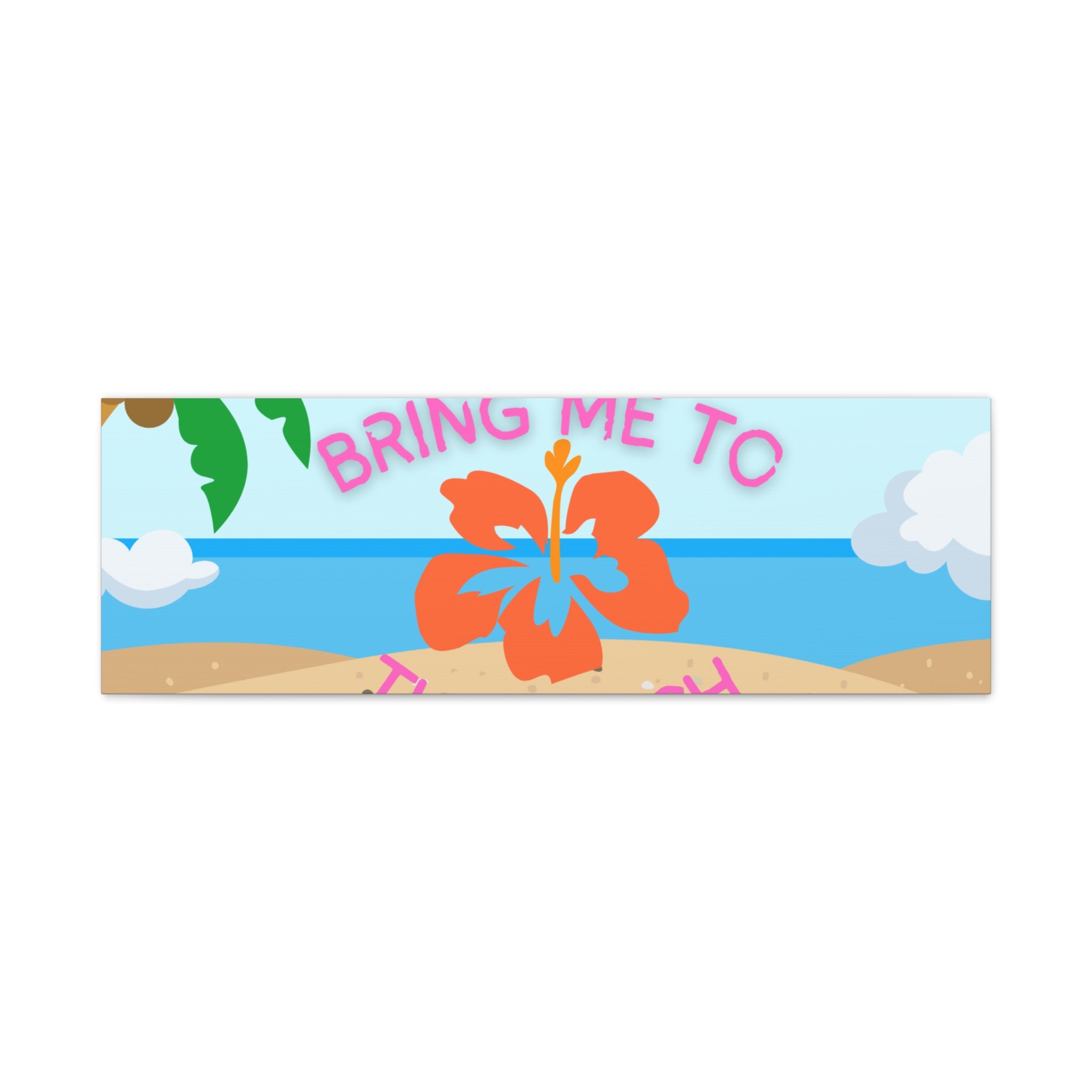 Bring Me to the Beach Canvas