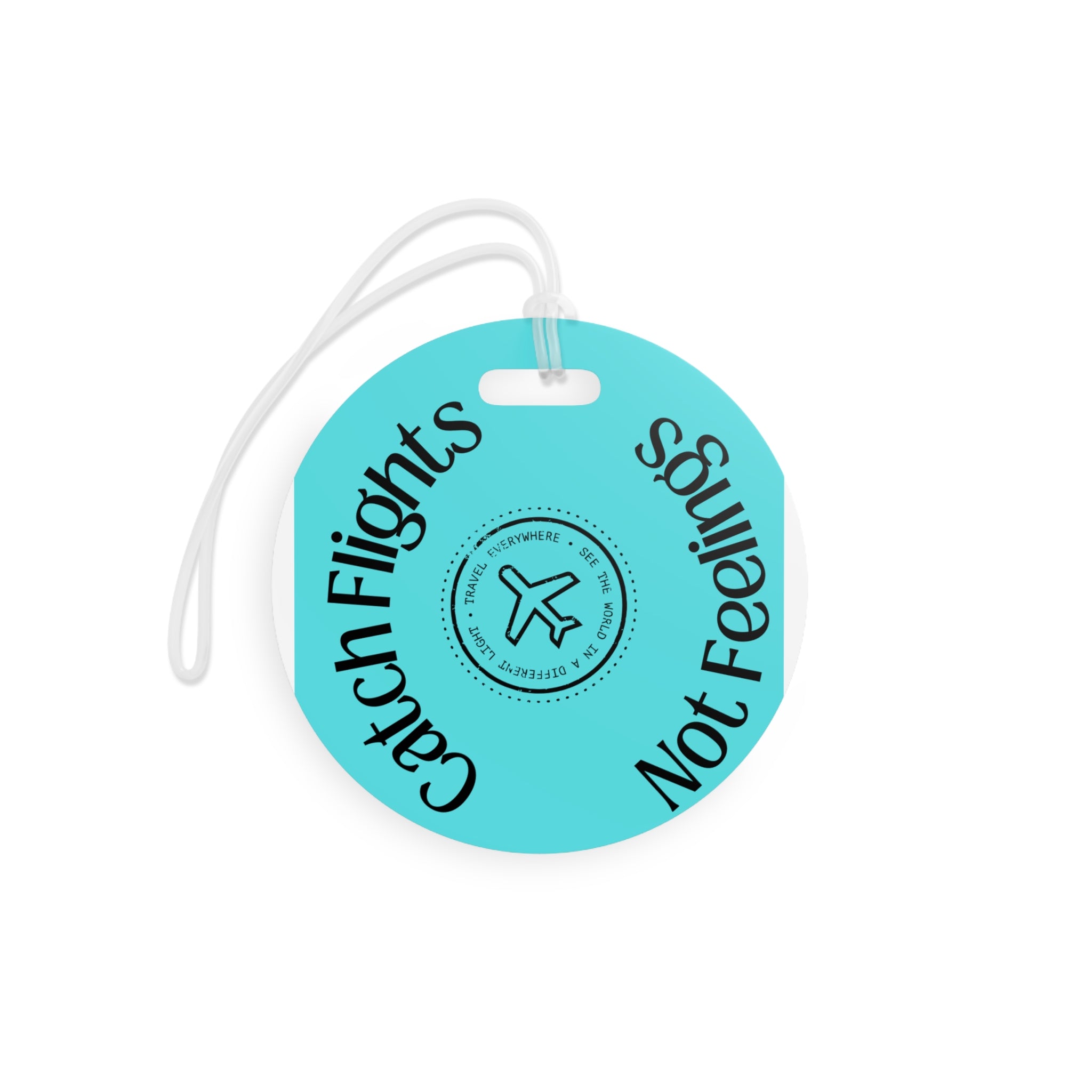 Catch Flights Not Feelings Luggage Tag | Travel Airplane Stamp