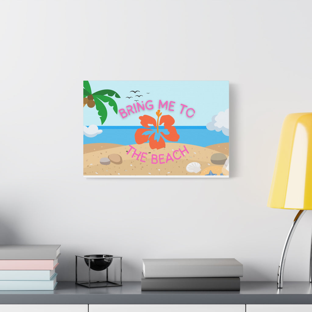 Bring Me to the Beach Canvas