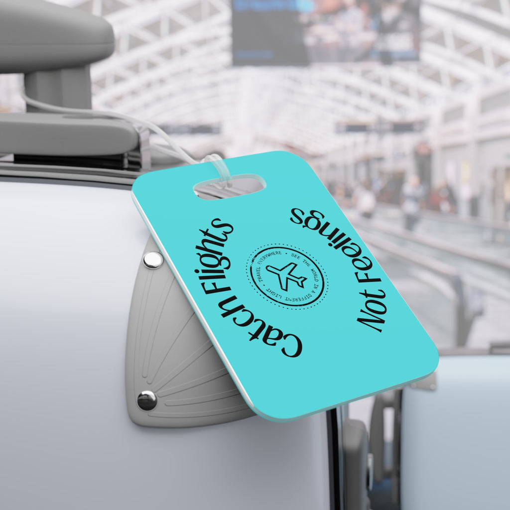 Catch Flights Not Feelings Luggage Tag | Travel Airplane Stamp