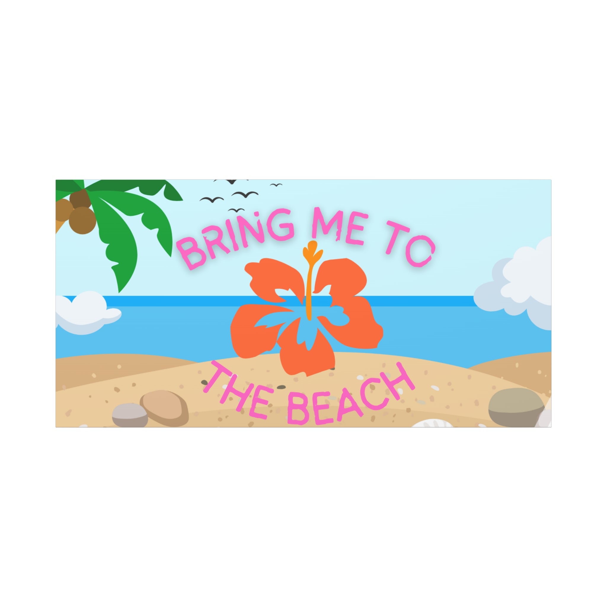 Bring Me to the Beach Canvas