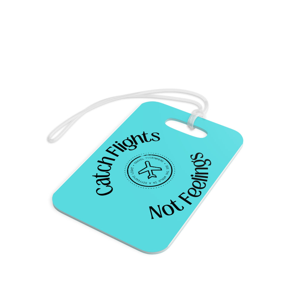 Catch Flights Not Feelings Luggage Tag | Travel Airplane Stamp