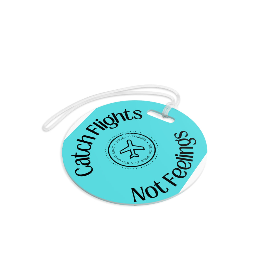 Catch Flights Not Feelings Luggage Tag | Travel Airplane Stamp